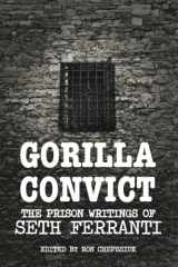 9781467526623-1467526622-Gorilla Convict: The Prison Writings of Seth Ferranti