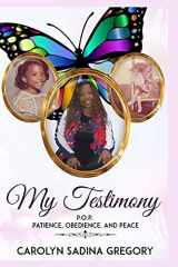9781947445338-1947445332-My Testimony: P.O.P. - Patience, Obedience, and Peace