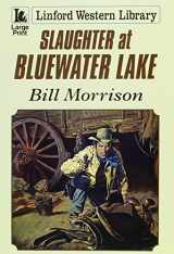 9781846172830-1846172837-Slaughter At Bluewater Lake