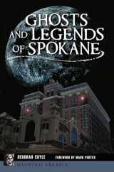 9781467146357-1467146358-Ghosts and Legends of Spokane (Haunted America)