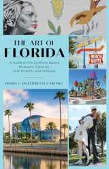9781683342588-1683342585-The Art of Florida: A Guide to the Sunshine State's Museums, Galleries, Arts Districts and Colonies