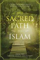9781733213912-1733213910-The Sacred Path to Islam: A Guide to Seeking Allah (God) & Building a Relationship (Understanding Islam | Learn Islam | Basic Beliefs of Islam | Islam Beliefs and Practices)