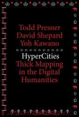 9780674725348-0674725344-HyperCities: Thick Mapping in the Digital Humanities (metaLABprojects)