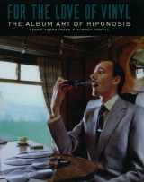 9780981562216-0981562213-For the Love of Vinyl: The Album Art of Hipgnosis