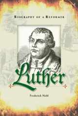 9780758641830-0758641834-Luther Biography of a Reformer