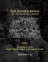 9781934431368-1934431362-The Khmer Kings and the History of Cambodia: BOOK I - 1st Century to 1595: Funan, Chenla, Angkor and Longvek Periods