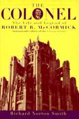 9780395533796-0395533791-The Colonel: The Life and Legend of Robert R. McCormick 1880-1955