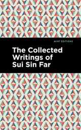 9781513211817-1513211811-The Collected Writings of Sui Sin Far (Mint Editions (Voices From API))