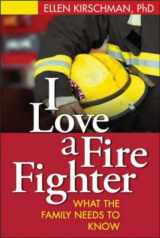 9781593850630-1593850638-I Love a Fire Fighter: What the Family Needs to Know