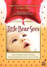 9781936214822-1936214822-Little Bear Sees: How Children with Cortical Visual Impairment Can Learn to See