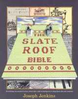 9780964425804-0964425807-The Slate Roof Bible : Everything You Wanted to Know About Slate Roofs Including How to Keep Them Alive for Centuries