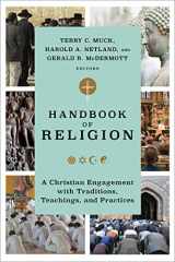 9781540966247-1540966240-Handbook of Religion: A Christian Engagement with Traditions, Teachings, and Practices