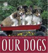 9780345466297-0345466292-Our Dogs: A Century of Images and Words from the AKC Gazette