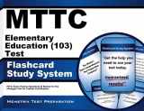 9781627337960-1627337962-MTTC Elementary Education (103) Test Flashcard Study System: MTTC Exam Practice Questions & Review for the Michigan Test for Teacher Certification (Cards)