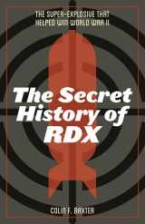 9780813175287-0813175283-The Secret History of RDX: The Super-Explosive that Helped Win World War II