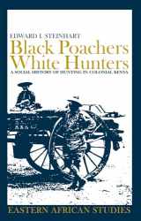 9780821416648-0821416642-Black Poachers, White Hunters: A Social History of Hunting in Colonial Kenya (Eastern African Studies)
