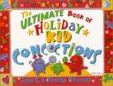 9780966108835-0966108833-The Ultimate Book of Holiday Kid Concoctions (The Ultimate Book of Kid Concoctions)