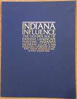 9780917185007-0917185005-Indiana influence: The golden age of Indiana landscape painting, Indiana's modern legacy : an inaugural exhibition of the Fort Wayne Museum of Art, 8 April-24 June 1984