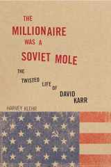 9781641770422-1641770422-The Millionaire Was a Soviet Mole: The Twisted Life of David Karr