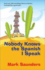 9780984141289-0984141286-Nobody Knows the Spanish I Speak