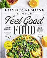 9780593419106-0593419103-Love and Lemons Simple Feel Good Food: 125 Plant-Focused Meals to Enjoy Now or Make Ahead: A Cookbook
