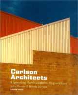 9781931536127-1931536120-Carlson Architects: Expanding Northwestern Regionalism