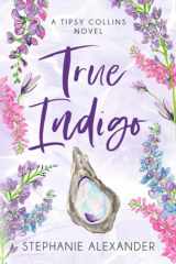 9781647047702-1647047706-True Indigo: A Tipsy Collins Novel (Tipsy Collins Series)