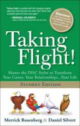 9780133346190-0133346196-Taking Flight!: Mastering the DISC Styles to Transform Your Career, Your Relationships...Your Life