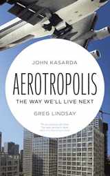 9781846141003-1846141001-Aerotropolis: The Way We'll Live Next