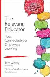 9781483371719-1483371719-The Relevant Educator: How Connectedness Empowers Learning (Corwin Connected Educators Series)