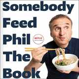 9781797144580-1797144588-Somebody Feed Phil the Book: The Official Companion Book with Photos, Stories, and Favorite Recipes from Around the World (A Cookbook)