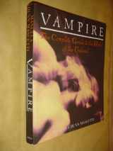 9781854103956-1854103954-Vampire: The Complete Guide to the World of the Undead