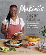9781632174574-163217457X-Makini's Vegan Kitchen: 10th Anniversary Edition of the Plum Cookbook (Inspired Plant-Based Recipes from Plum Bistro)