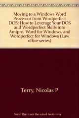 9780314051271-0314051279-Moving to a Windows Word Processor from Wordperfect DOS: How to Leverage Your DOS and Wordperfect Skills into Amipro, Word for Windows, and (Law Office Series)