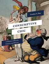 9781350141186-1350141186-Consumptive Chic: A History of Beauty, Fashion, and Disease