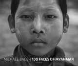 9783868284652-3868284656-Michael Bader: 100 Faces of Myanmar