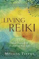 9780738759432-0738759430-Living Reiki: Heal Yourself and Transform Your Life