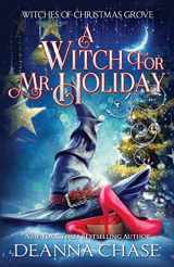 9781940299921-1940299926-A Witch For Mr. Holiday (Witches of Christmas Grove)