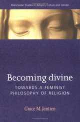 9780719053559-0719053552-Becoming Divine : Towards a Feminist Philosophy of Religion