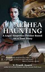 9781940784618-1940784611-Althea Haunting: A Legal Suspense-Thriller Based on a True Story