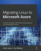 9781801071727-1801071721-Migrating Linux to Microsoft Azure: A hands-on guide to efficiently relocating your Linux workload to Azure