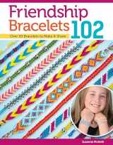 9781574212945-157421294X-Friendship Bracelets 102: Over 50 Bracelets to Make & Share (Design Originals) Easy Instructions for Dozens of Designs and Variations; Braiding, Knotting, Stripes, Diamonds, Waves, and More