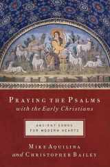 9781593251550-1593251556-Praying the Psalms With the Early Christians: Ancient Songs for Modern Hearts