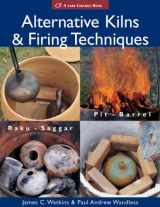 9781579904555-1579904556-Alternative Kilns & Firing Techniques: Raku * Saggar * Pit * Barrel (A Lark Ceramics Book)