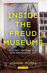 9781780762067-1780762062-Inside the Freud Museums: History, Memory and Site-Responsive Art (International Library of Modern and Contemporary Art)