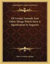 9781162998800-1162998806-Of Certain Animals And Other Things Which Have A Signification In Auguries