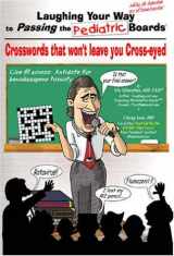 9780970028723-0970028725-Laughing Your Way to Passing the Pediatric Boards: Crosswords That Won't Leave You Crosseyed