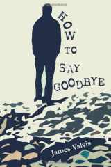 9780978798338-0978798333-How to Say Goodbye