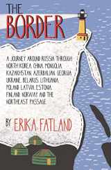 9780857057785-0857057782-The Border - A Journey Around Russia: SHORTLISTED FOR THE STANFORD DOLMAN TRAVEL BOOK OF THE YEAR 2020