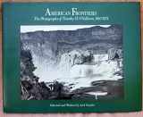 9780893810832-0893810835-American Frontiers: The Photographs of Timothy H. O'Sullivan, 1867-1874